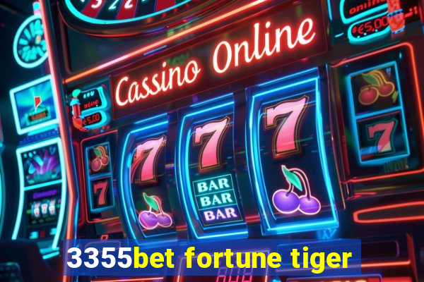 3355bet fortune tiger